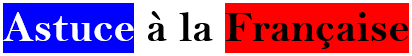 astuce-a-la-francaise